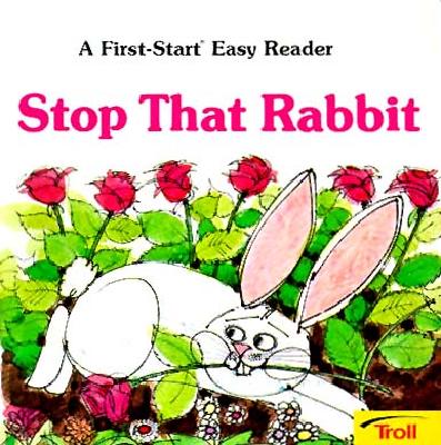 Stop That Rabbit (First-Start Easy Readers)