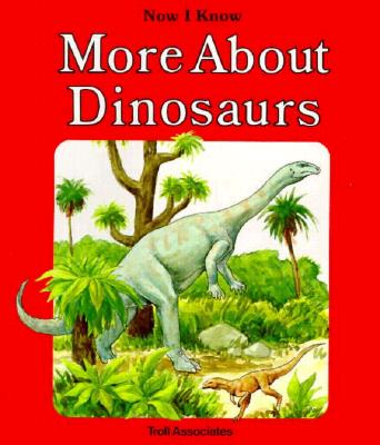 More About Dinosaurs - Pbk (Now I Know)