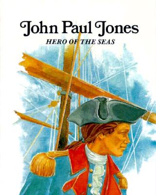 John Paul Jones Hero of the Seas