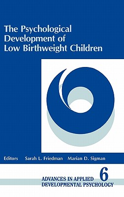 The Psychological Development of Low Birthweight Children (Advances in Applied Developmental Psychology)