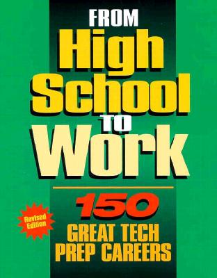 From High School to Work 150 Great Tech Prep Careers