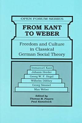 From Kant to Weber: Freedom and Culture in Classical German Social Theory (Open Forum Series)
