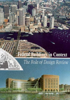 Federal Buildings in Context: The Role of Design Review (Monographs II)