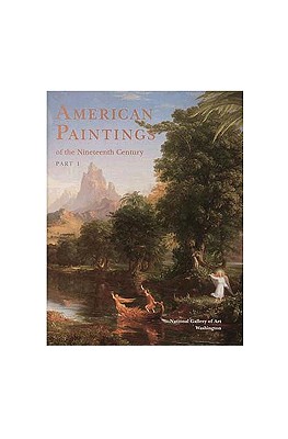 American Paintings of the Nineteenth Century (A APublication of the National Gallery of Art, Washington)