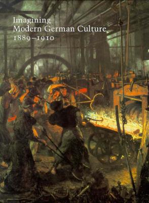 Imagining Modern German Culture, 1889-1910