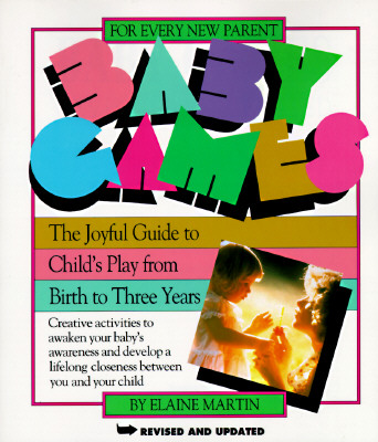 Image for Baby Games: The Joyful Guide to Child's Play from Birth to Three Years
