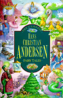 The Classic Hans Christian Andersen Fairy Tales