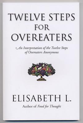 Twelve Steps for Overeaters : An Interpretation of the Twelve Steps of Overeaters Anonymous