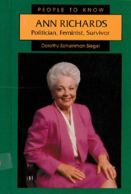 Ann Richards: Politician, Feminist, Survivor (People to Know)