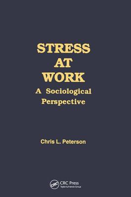 Stress at Work: A Sociological Perspective (Policy, Politics, Health and Medicine Series)