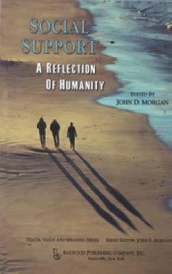 Social Support: A Reflection of Humanity (Death, Value and Meaning Series)