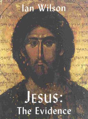 Image for Jesus : the evidence : the latest research and discoveries Investigated