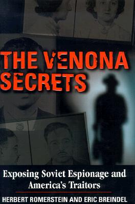 The Venona Secrets: Exposing Soviet Espionage and America's Traitors