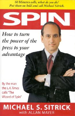 Spin : How to Turn the Power of the Press to Your Advantage