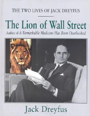 Lion of Wall Street: The Two Lives of Jack Dreyfus