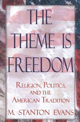 The Theme is Freedom: Religion, Politics, and the American Traditions