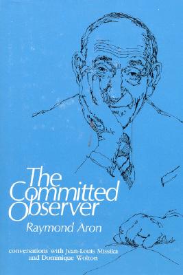 The Committed Observer: Interviews With Jean-Louis Missika and Dominique Wolton Le Spectateur Engage