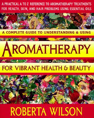 Image for Aromatherapy for Vibrant Health & Beauty/a Practical A to Z Reference of Aromatherapy Treatments for Health, Skin, and Hair Problems Using Essential