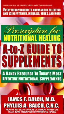 Image for Prescription for Nutritional Healing A-to-Z Guide to Supplements  A Handy Resource to Today's Most Effective Nutritional Supplements