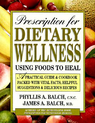 Image for Prescription for Dietary Wellness: Using Foods to Heal