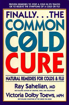 Finally.The Common Cold Cure : Natural Remedies for Colds and Flu