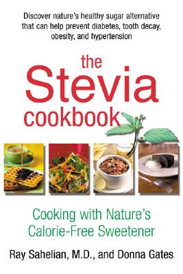 Image for The Stevia Cookbook: Cooking with Nature's Calorie-Free Sweetener