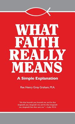 WHAT FAITH REALLY MEANS A Simple Explanation