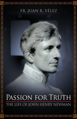 Passion for Truth: The Life of John Henry Newman