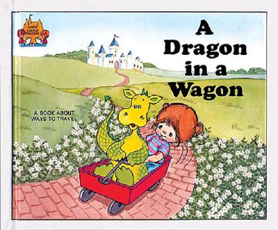 DRAGON IN A WAGON A Book about Ways to Travel