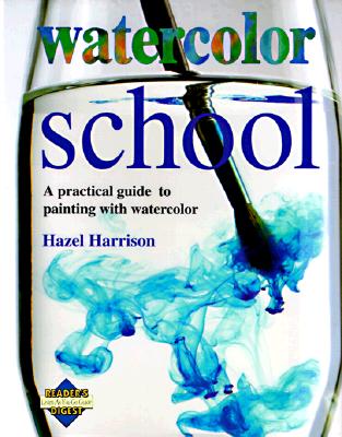 Watercolor School: A Practical Guide to Painting With Watercolor