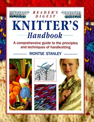 Reader's Digest Knitter's Handbook: A Comprehensive Guide to the Principles and Techniques of Handknitting