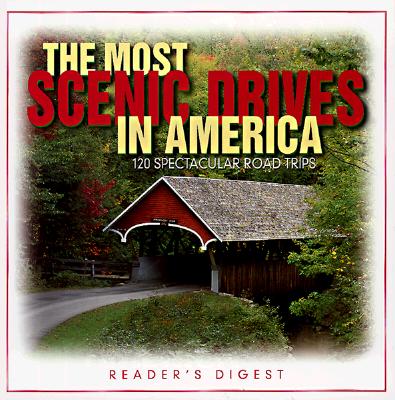 The Most Scenic Drives in America: 120 Spectacular Road Trips