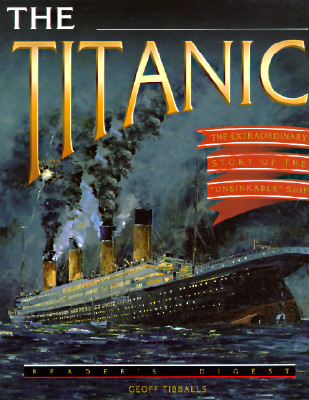 The Titanic: The Extraordinary Story of the 