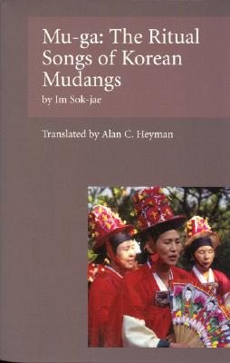 Image for Mu-Ga: The Ritual Songs of the Korean Mudangs Mu-Ga: The Ritual Songs of the Korean Mudangs
