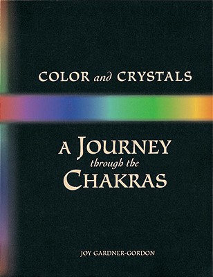 Color and Crystals: A Journey Through the Chakras