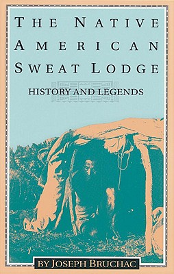 The Native American Sweat Lodge: History and Legends