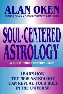 Soul-Centered Astrology A Key to Your Expanding Self