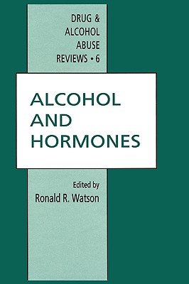 Image for Alcohol and Hormones (Drug and Alcohol Abuse Reviews, 6) Alcohol and Hormones (Drug and Alcohol Abuse Reviews, 6)