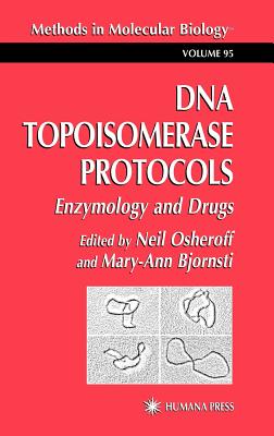 DNA Topoisomerase Protocols, Part 2: Enzymology and Drugs [Methods in Molecular Biology, Volume 95]