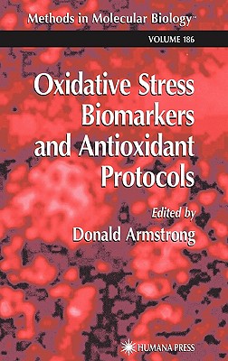 Oxidative Stress Biomarkers and Antioxidant Protocols [Methods in Molecular Biology, Volume 186]