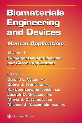 Biomaterials Engineering and Devices: Human Applications: Volume 1: Fundamentals and Vascular and Carrier Applications