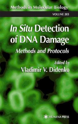 In Situ Detection of DNA Damage: Methods and Protocols [Methods in Molecular Biology, Volume 203]