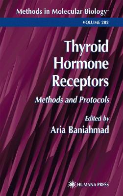Thyroid Hormone Receptors: Methods and Protocols (Methods in Molecular Biology, 202)