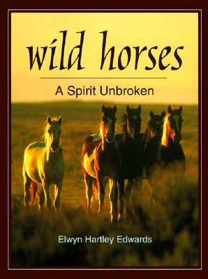 Image for Wild Horses: A Spirit Unbroken