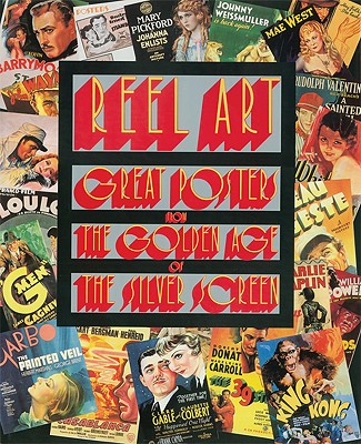 Reel Art: Great Posters from the Golden Age of the Silver Screen, with 136 Signatures