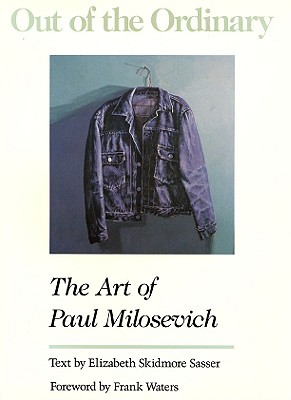 Image for Out of the Ordinary: The Art of Paul Milosevich Out of the Ordinary: The Art of Paul Milosevich