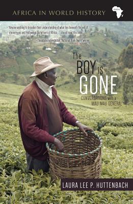 The Boy Is Gone: Conversations with a Mau Mau General (Africa in World History)