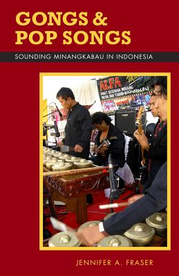 Gongs and Pop Songs: Sounding Minangkabau in Indonesia (Volume 127) (Ohio RIS Southeast Asia Series)