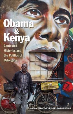 Obama and Kenya: Contested Histories and the Politics of Belonging (Volume 15) (Ohio RIS Global Series)