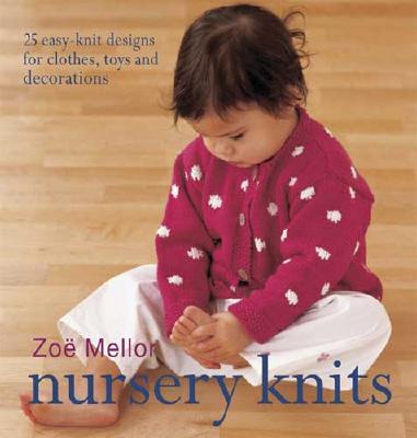 Image for Nursery Knits: 25 Easy-Knit Designs for Clothes, Toys and Decorations